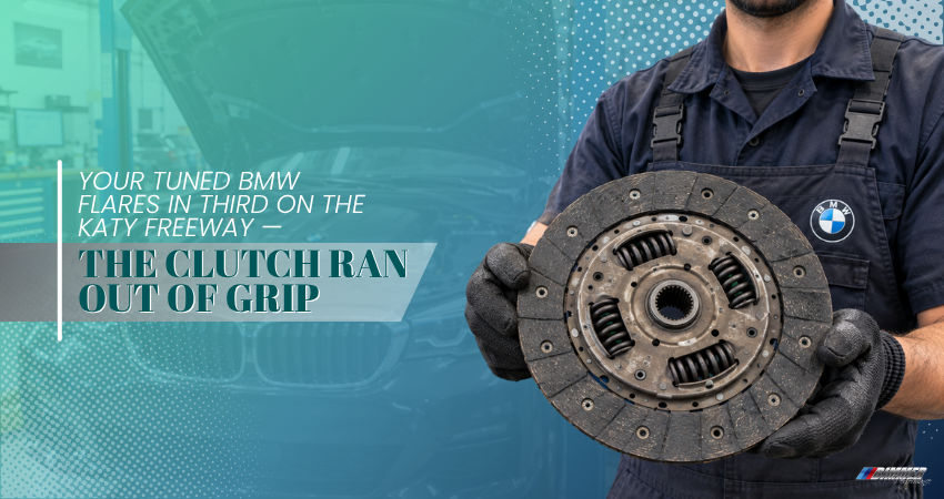 Your Tuned BMW Flares in Third on the Katy Freeway — the Clutch Ran Out of Grip