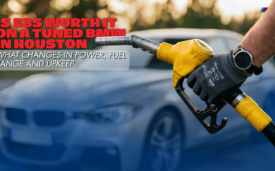 Is E85 Worth It on a Tuned BMW in Houston? What Changes in Power, Fuel Range and Upkeep